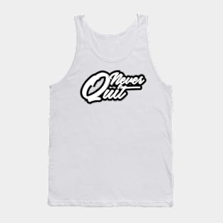 Never Quit Quotes Tank Top